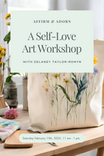 Affirm & Adorn- A Self-Love Art Workshop- Tickets